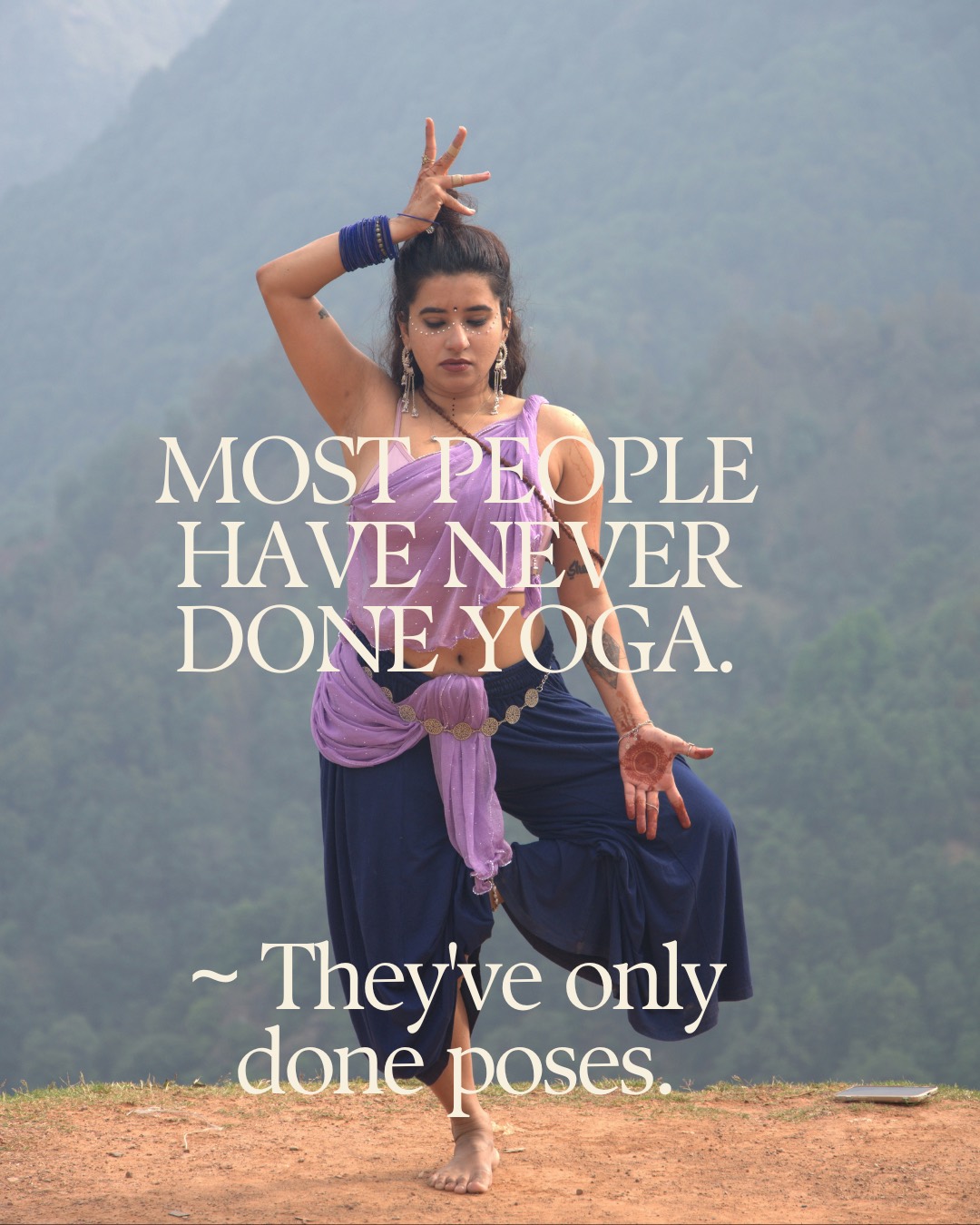 Most people have never done yoga. They've only done poses.